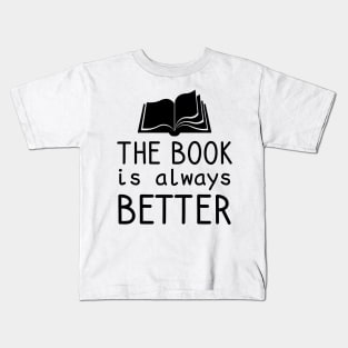 The Book Is Always Better Kids T-Shirt